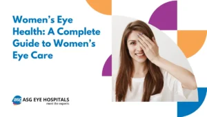 A Complete Guide to Women’s Eye Care