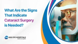 What Are the Signs That Indicate Cataract Surgery is Needed